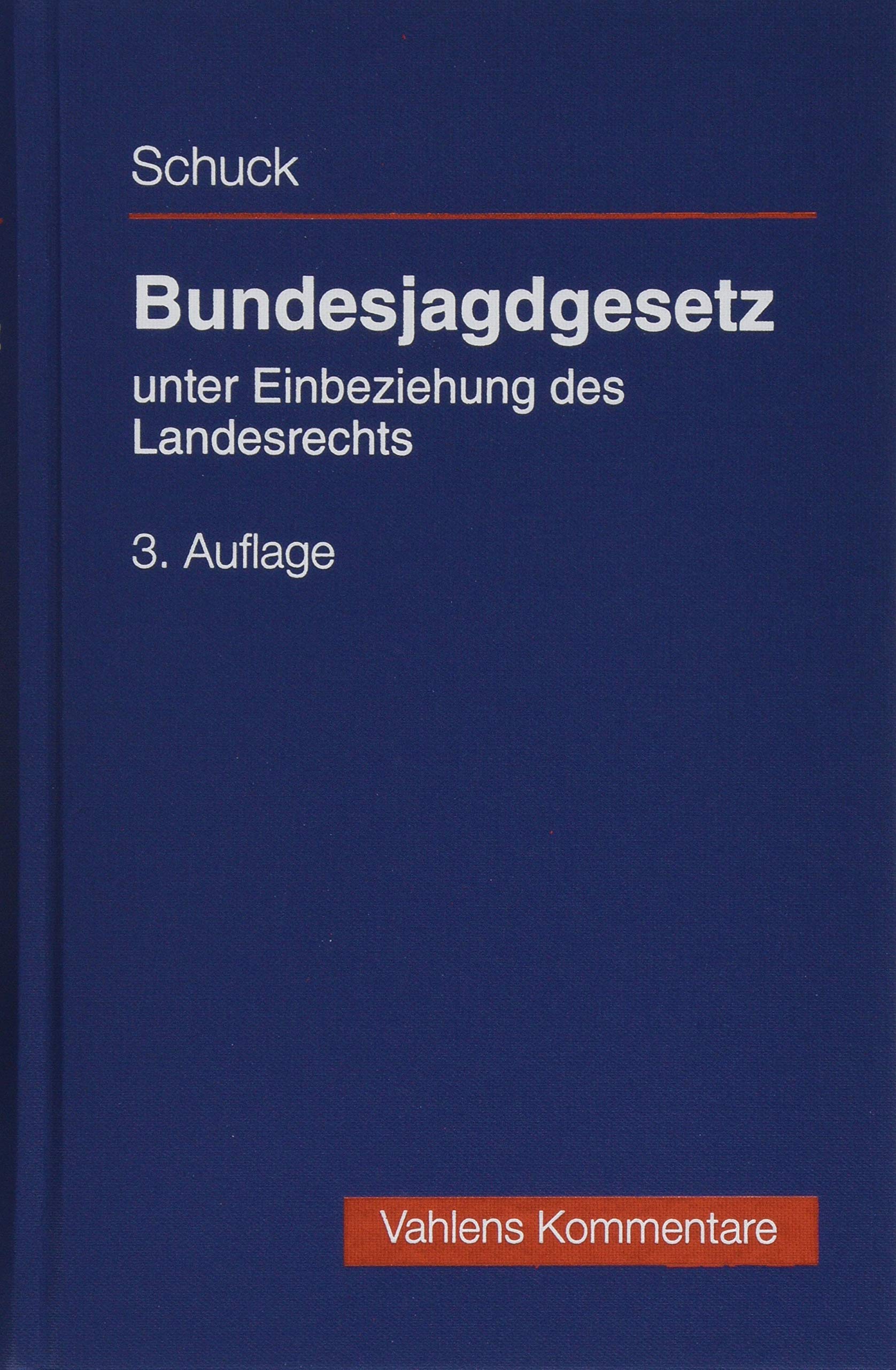 Bundesjagdgesetz: unter Einbeziehung des Landesrechts (Vahlens Kommentare) Law