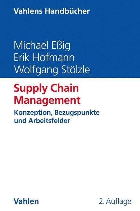 Supply Chain Management: Konzeption, Bezugspunkte und Arbeitsfelder (Vahlens Handbücher der Wirtschafts- und Sozialwissenschaften) Law