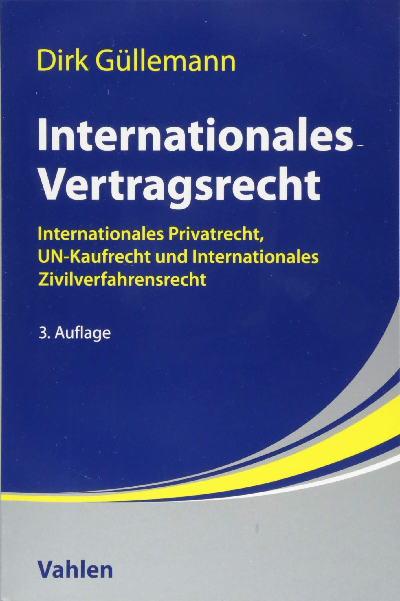 Internationales Vertragsrecht: Internationales Privatrecht, UN-Kaufrecht und Internationales Zivilverfahrensrecht Law