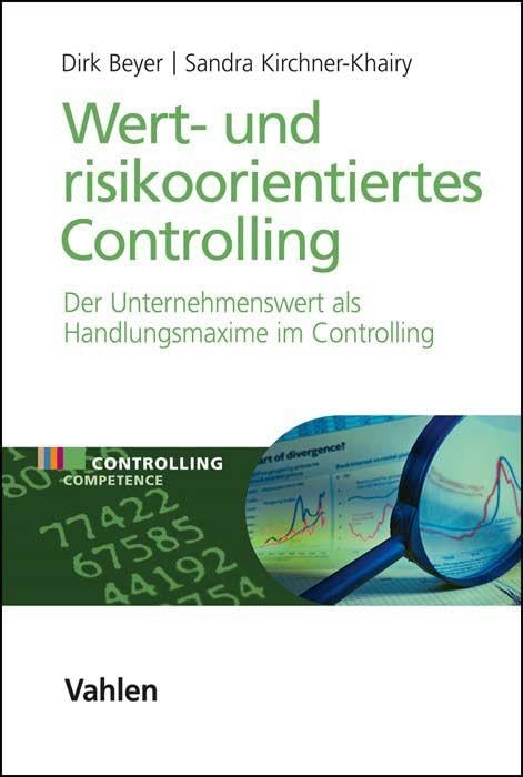 Wert- und risikoorientiertes Controlling: Der Unternehmenswert als Handlungsmaxime im Controlling (Controlling Competence) Law