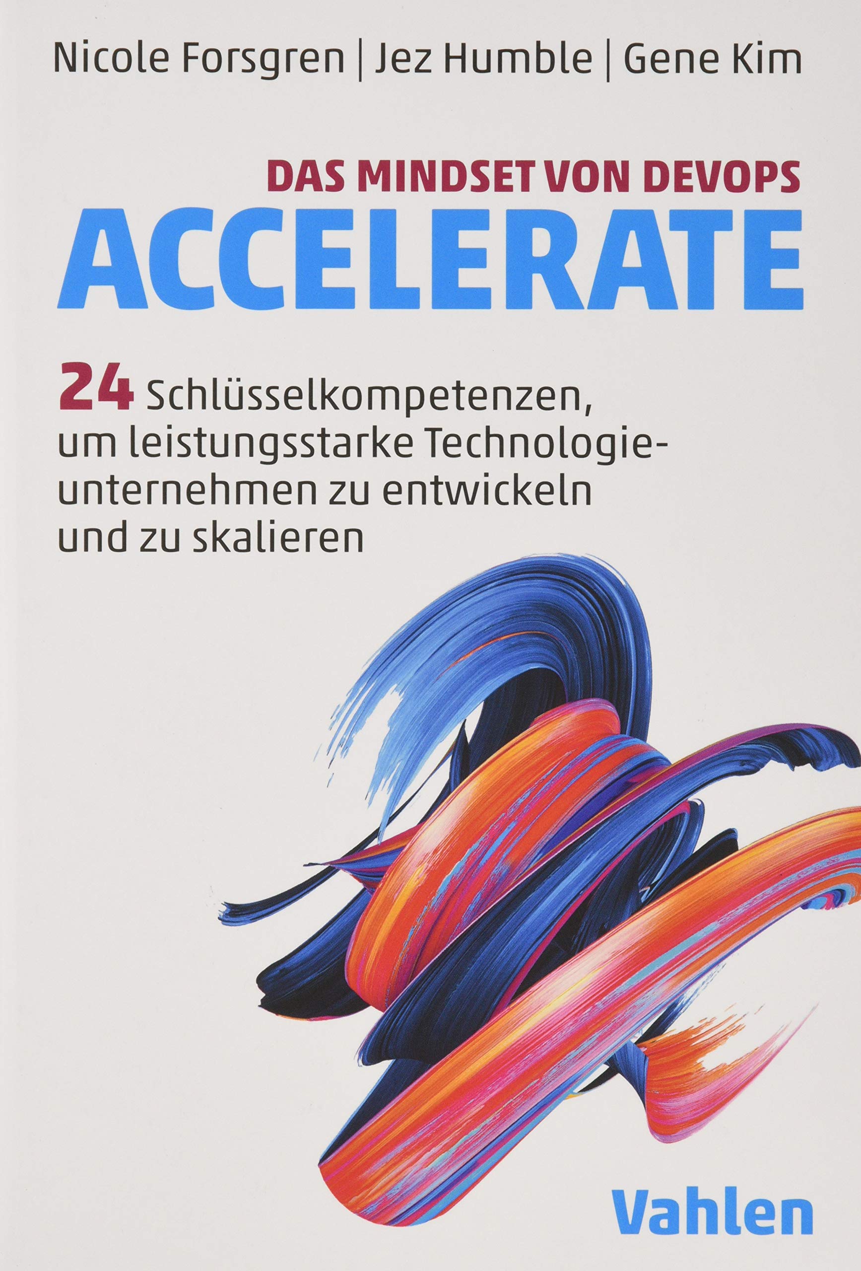 Das Mindset von DevOps. Accelerate: 24 Schlüsselkompetenzen, um leistungsstarke Technologieunternehmen zu entwickeln und zu skalieren Law