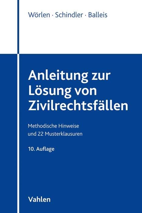 Anleitung zur Lösung von Zivilrechtsfällen: Methodische Hinweise und 22 Musterklausuren Law