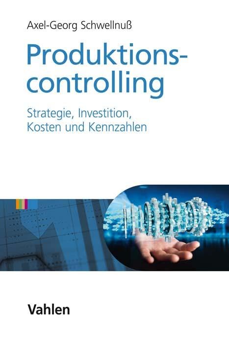 Produktionscontrolling: Strategie, Investition, Kosten und Kennzahlen Law