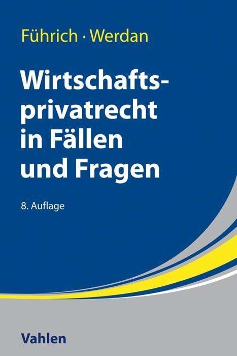 Wirtschaftsprivatrecht in Fällen und Fragen Law