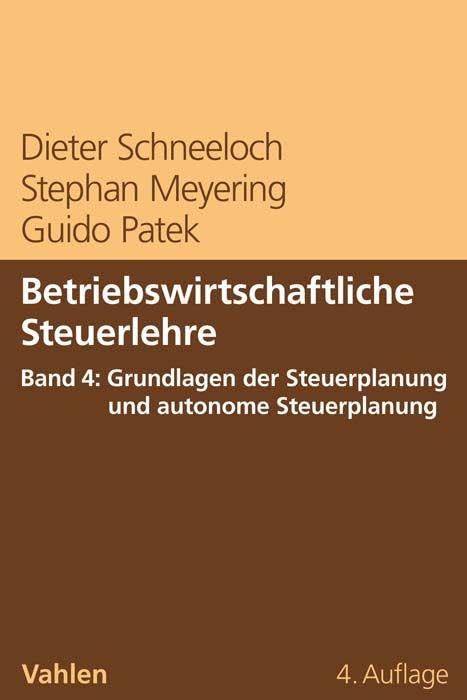 Betriebswirtschaftliche Steuerlehre Band 4: Grundlagen der Steuerplanung und autonome Steuerplanung Law