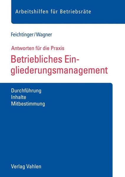 Betriebliches Eingliederungsmanagement: Durchführung - Inhalte - Mitbestimmung (Arbeitshilfen für Betriebsräte) Law