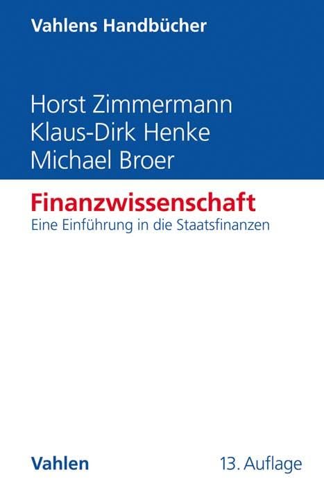 Finanzwissenschaft: Eine Einführung in die Staatsfinanzen (Vahlens Handbücher der Wirtschafts- und Sozialwissenschaften) Law