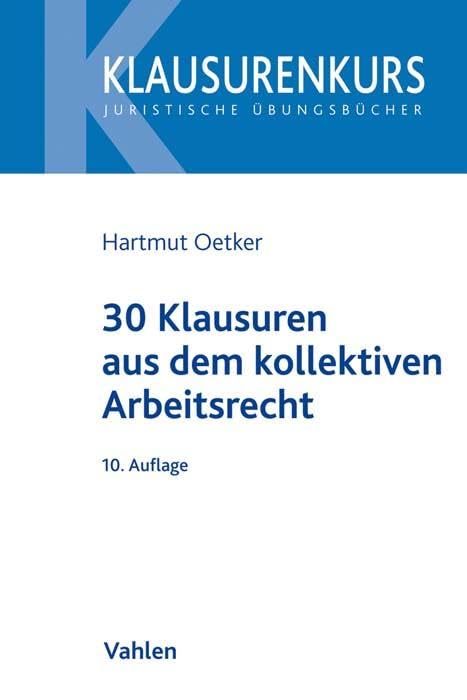 30 Klausuren aus dem kollektiven Arbeitsrecht (Klausurenkurs) Law