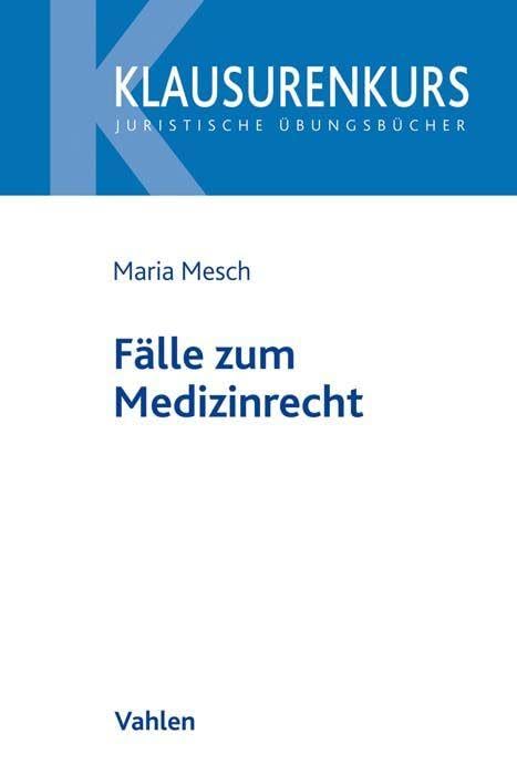 Fälle zum Medizinrecht (Klausurenkurs) Law