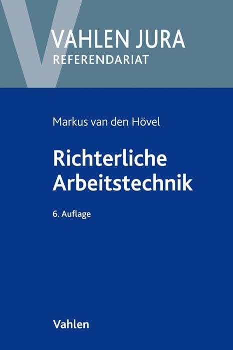 Richterliche Arbeitstechnik: einschließlich Beweisaufnahme und Beweiswürdigung (Vahlen Jura/Referendariat) Law
