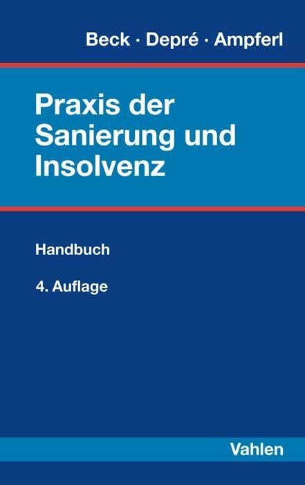 Praxis der Sanierung und Insolvenz: Ein Handbuch für die Beteiligten und ihre Berater Law