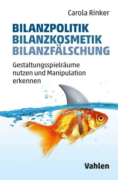 Bilanzpolitik - Bilanzkosmetik - Bilanzfälschung: Gestaltungsspielräume nutzen und Manipulation erkennen Law
