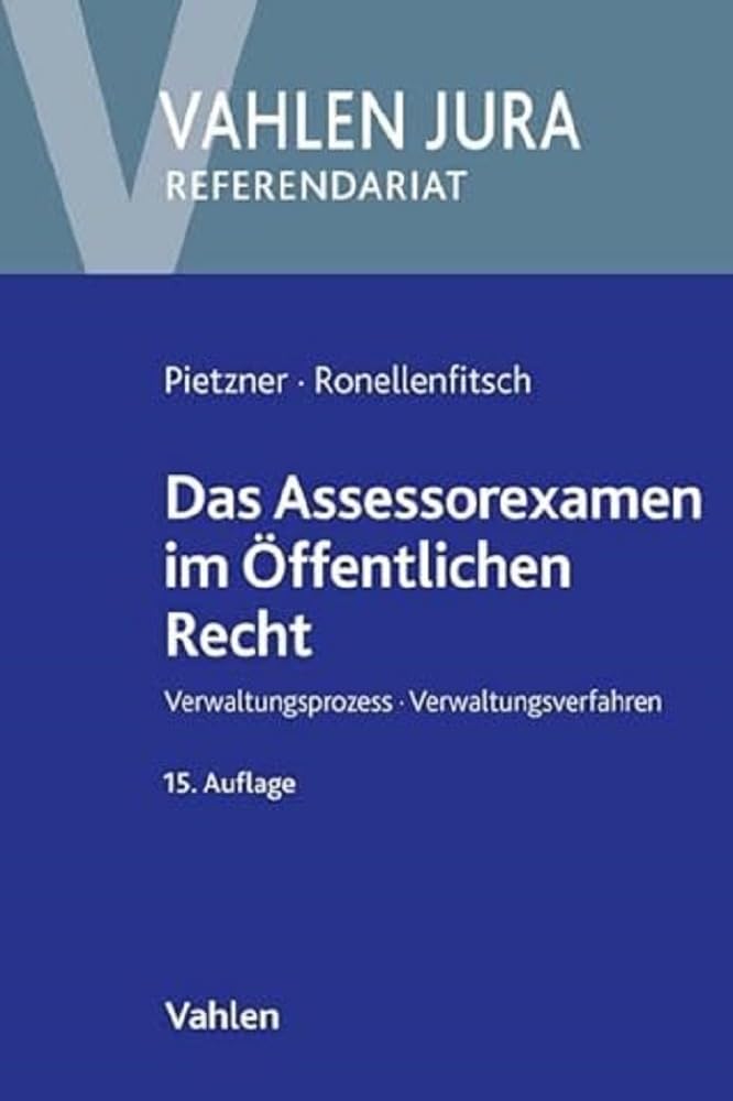 Das Assessorexamen im Öffentlichen Recht: Verwaltungsprozess, Verwaltungsverfahren (Vahlen Jura/Referendariat) Law