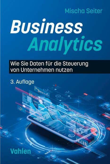 Business Analytics: Wie Sie Daten für die Steuerung von Unternehmen nutzen Law