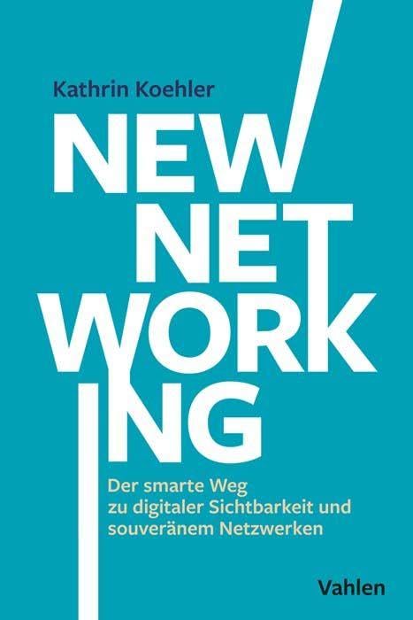 New Networking: Der smarte Weg zu digitaler Sichtbarkeit und souveränem Netzwerken Law