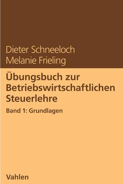 Übungsbuch zur Betriebswirtschaftlichen Steuerlehre Band 1: Grundlagen Law