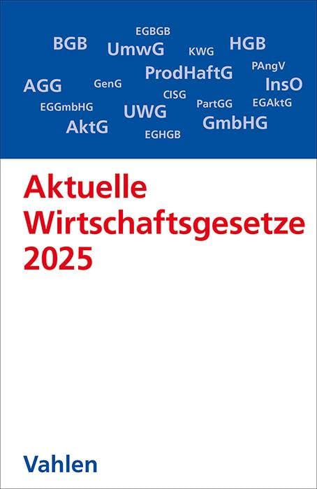 Aktuelle Wirtschaftsgesetze 2025: Die wichtigsten Wirtschaftsgesetze für Studierende - Rechtsstand: 1. Oktober 2024 (Vahlens Textausgaben) Law