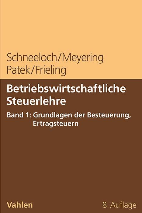 Betriebswirtschaftliche Steuerlehre Band 1: Grundlagen der Besteuerung, Ertragsteuern Law