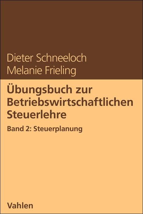 Übungsbuch zur Betriebswirtschaftlichen Steuerlehre Band 2: Steuerplanung Law