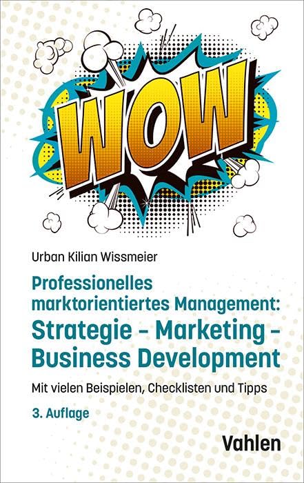 Professionelles marktorientiertes Management: Strategie, Marketing, Business Development Business, Finance & Career