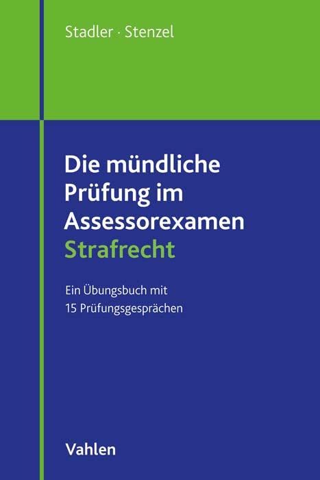 Die mündliche Prüfung im Assessorexamen Strafrecht: Ein Übungsbuch mit 15 Prüfungsgesprächen Law