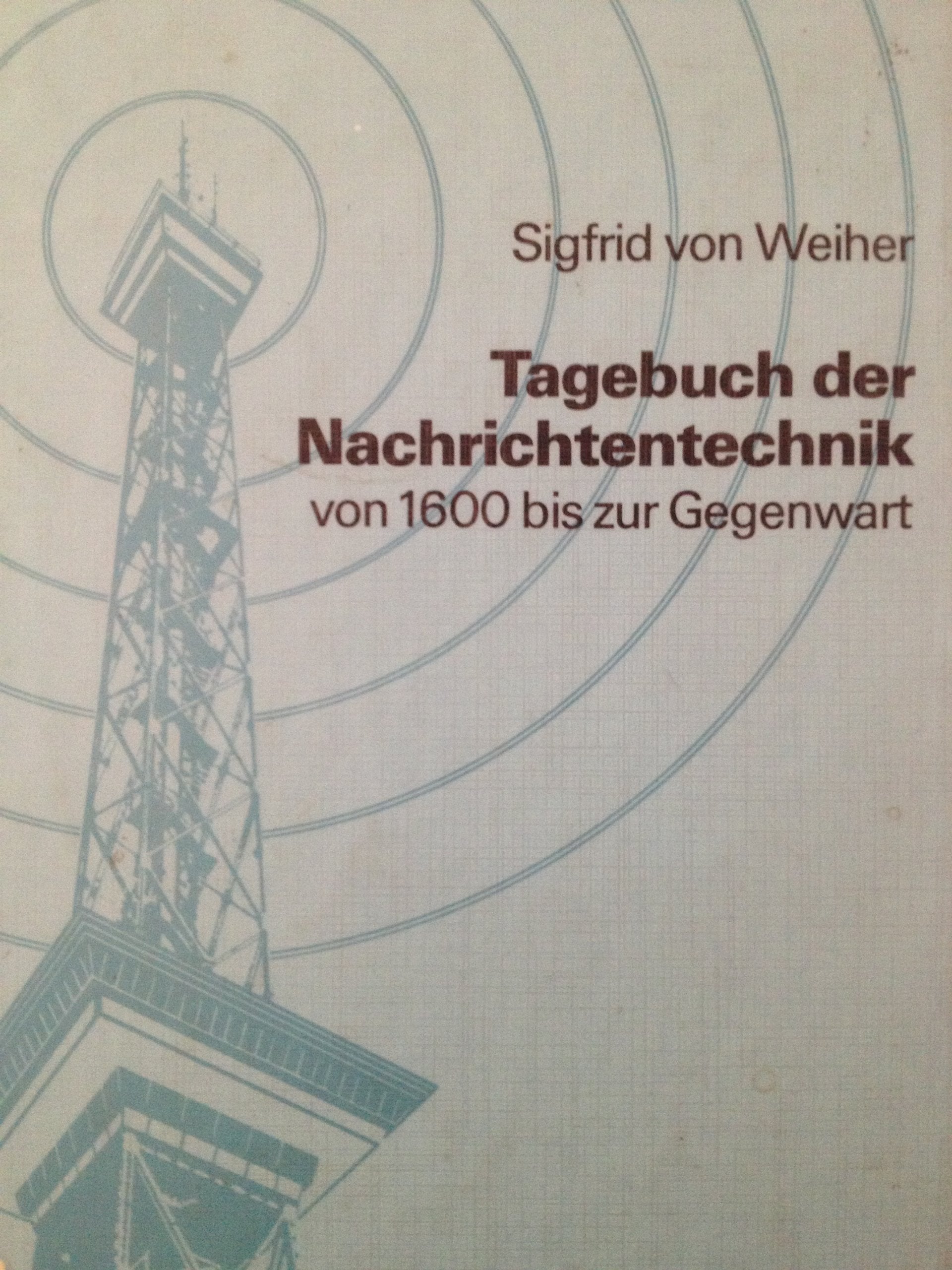Tagebuch der Nachrichtentechnik von 1600 bis zur Gegenwart. Ein Beitrag zur Kulturgeschichte der Technik Film, Art & Culture