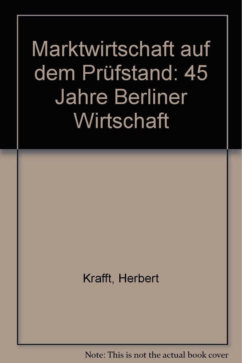 Marktwirtschaft auf dem Prüfstand - 45 Jahre Berliner Wirtschaft Business & Technology