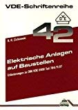 Elektrische Anlagen auf Baustellen. Erläuterungen zu DIN VDE 0100 Teil 704/11.87 Business & Technology