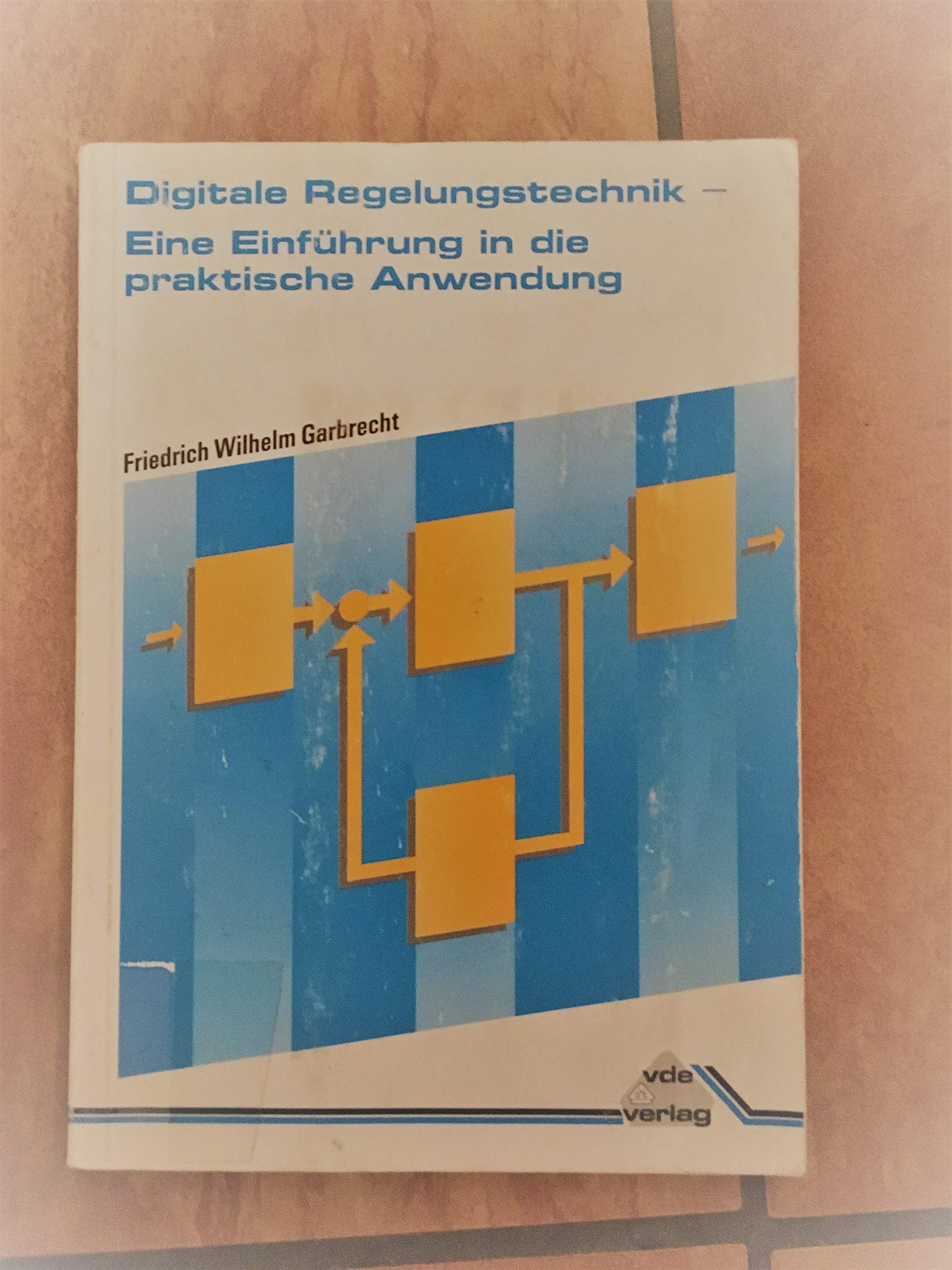 Digitale Regelungstechnik. Eine Einführung in die praktische Anwendung Business & Technology