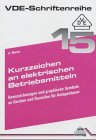 Kurzzeichen an elektrischen Betriebsmitteln. Kennzeichnungen und graphische Symbole an Geräten und Bauteilen für Anlagenbauer Business & Technology
