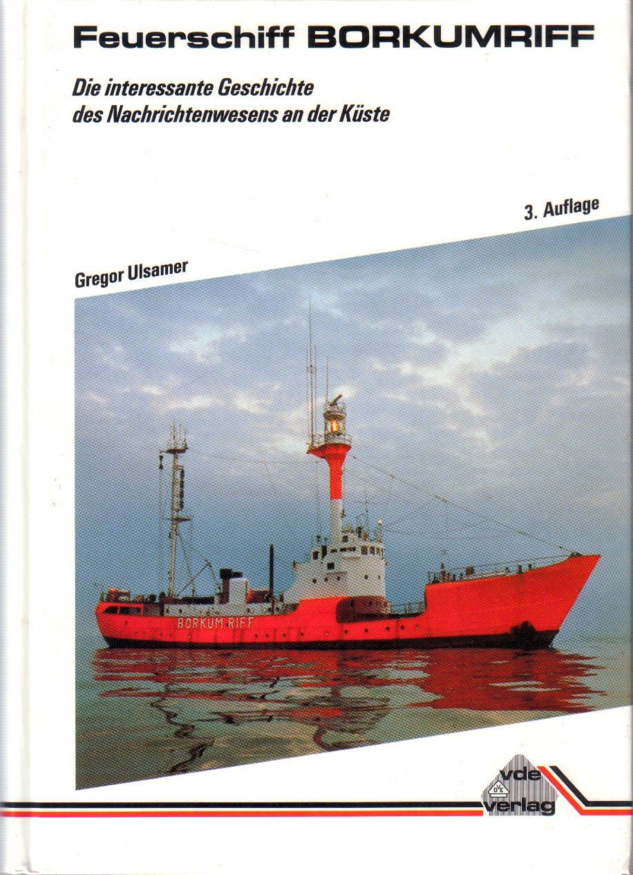 Feuerschiff Borkumriff (2653 834). Die interessante Geschichte des Nachrichtenwesens an der Küste Books