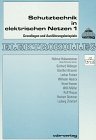 Schutztechnik in elektrischen Netzen, 2 Bde., Bd.1, Grundlagen und Ausführungsbeispiele Business & Technology