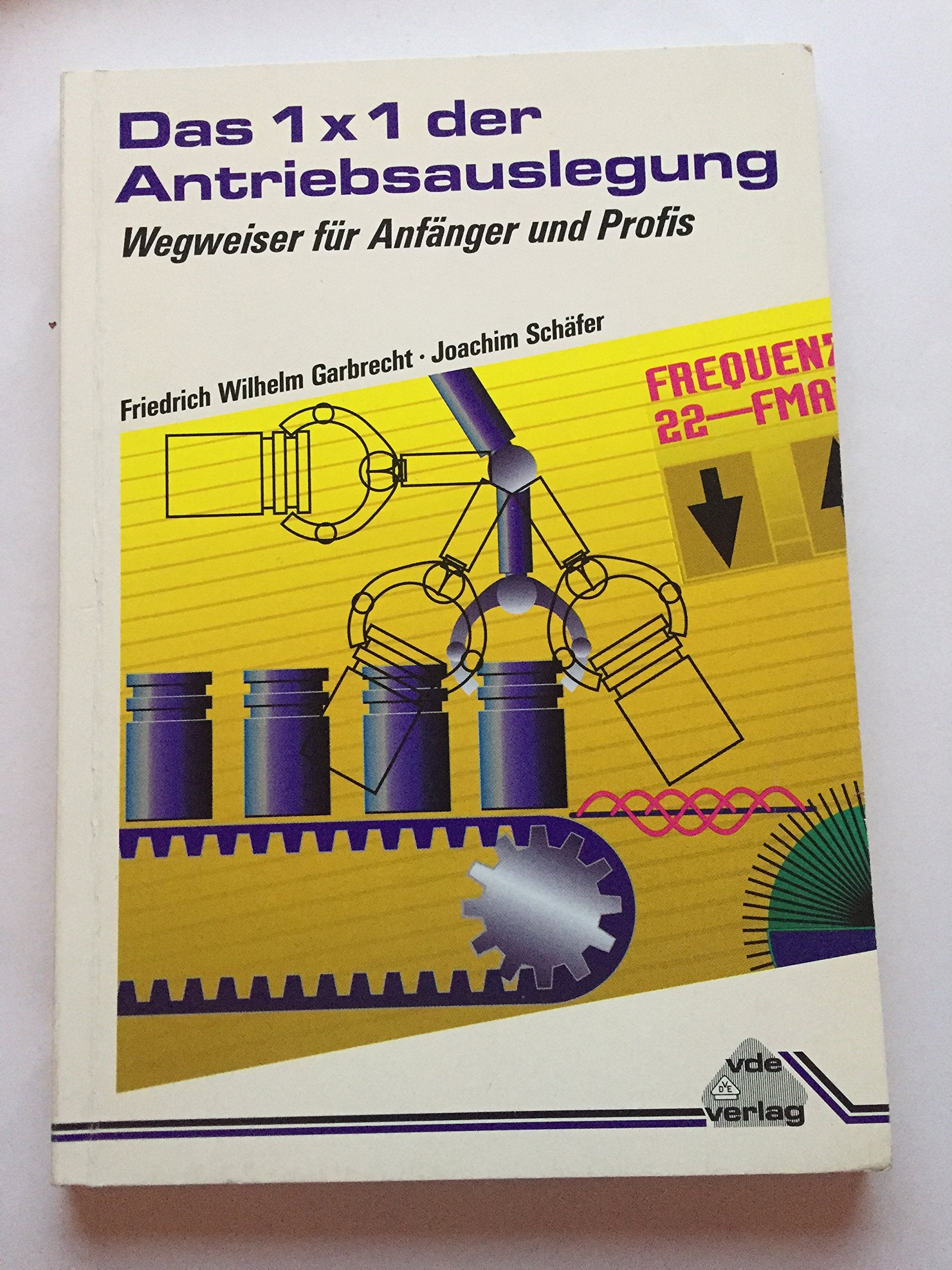 Das 1 X 1 der Antriebsauslegung. Wegweiser für Anfänger und Profis Business & Technology