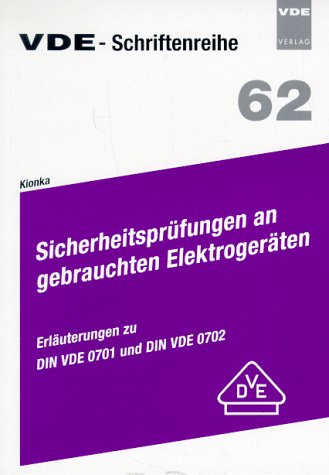 Sicherheitsprüfungen an gebrauchten Elektrogeräten. Erläuterungen zu DIN VDE 0701 und DIN VDE 0702 Business & Technology