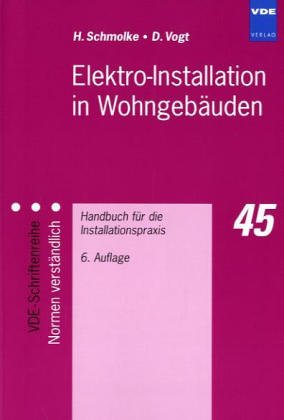 Elektro-Installation in Wohngebäuden. Handbuch für die Installationspraxis Business & Technology