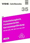 Potentialausgleich, Fundamenterder, Korrosionsgefährdung. ( DIN VDE 0100, DIN VDE 0190 und viele mehr) Law