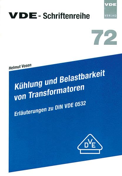 Kühlung und Belastbarkeit von Transformatoren: Erläuterungen zu DIN VDE 0532 (VDE-Schriftenreihe – Normen verständlich) Business & Technology