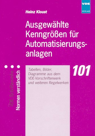 Ausgewählte Kenngrössen für Automatisierungsanlagen. Tabellen, Bilder, Diagramme aus dem VDE-Vorschriftenwerk und weiteren Regelwerken Business & Technology