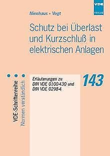 Schutz bei Überlast und Kurzschluss in elektrischen Anlagen. Erläuterungen zu DIN VDE 0100 Teil 430 und DIN VDE 0298 Teil 4 Business & Technology