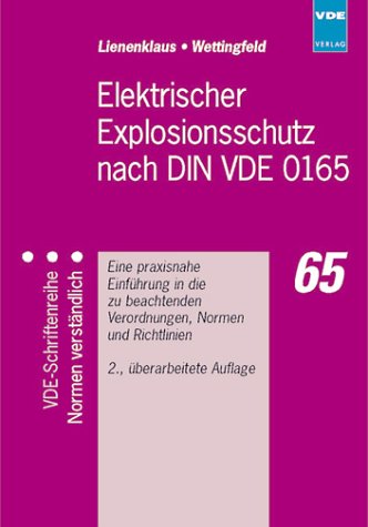 Elektrischer Explosionsschutz nach DIN VDE 0165. Eine praxisnahe Einführung in die zu beachtenden Verordnungen, Normen und Richtlinien Business & Technology