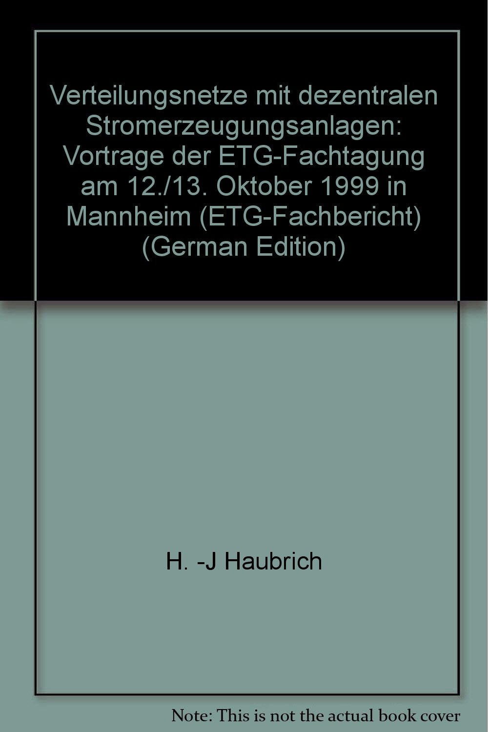 Verteilungsnetze mit dezentralen Stromerzeugungsanlagen. Vorträge der ETG-Fachtagung am 12. und 13. Oktober 1999 in Mannheim Books