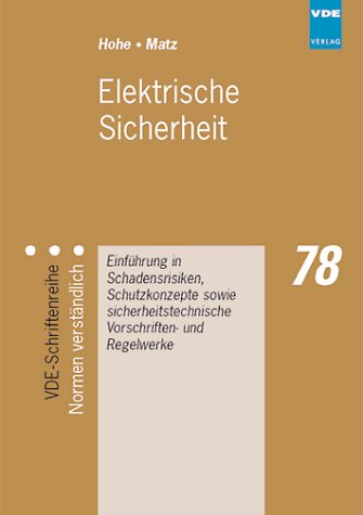 Elektrische Sicherheit: Einführung in Schadensrisiken, Schutzkonzepte und sicherheitstechnische Regelwerke Business & Technology