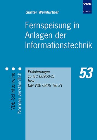 Fernspeisung in Anlagen der Informationstechnik: Erläuterungen zu IEC 60950-21 bzw. DIN VDE 0805 Teil 21 Business & Technology