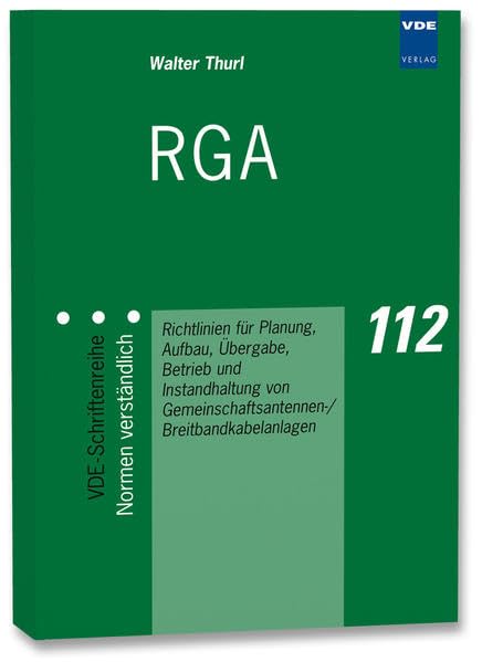 RGA: Richtlinien für Planung, Aufbau, Übergabe, Betrieb und Instandhaltung von Gemeinschaftsantennen-/Breitbandkabelanlagen (VDE-Schriftenreihe – Normen verständlich) Business & Technology