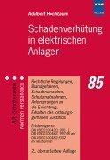 Schadenverhütung in elektrischen Anlagen. Rechtliche Regelungen, Brandgefahren, Schadenursachen, Schutzmassnahmen, Anforderungen an die Errichtung, ... und DIN VDE 0100-482:2002 mit Restnormen Business & Technology