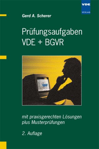 Prüfungsaufgaben VDE + BGVR. Mit praxisgerechten Lösungen plus Musterprüfungen Business & Technology