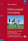 Elektroenergieversorgung: Betriebsmittel, Netze, Kennzahlen und Auswirkungen der elektrischen Energieversorgung Business & Technology