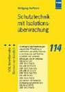 Schutztechnik mit Isolationsüberwachung. Grundlagen und Anwendungen ungeerdeter IT-Systeme in medizinisch genutzten Räumen, in der Industrie, auf ... nach DIN EN 61557-8 (VDE 0413 Teil 8) Science Books