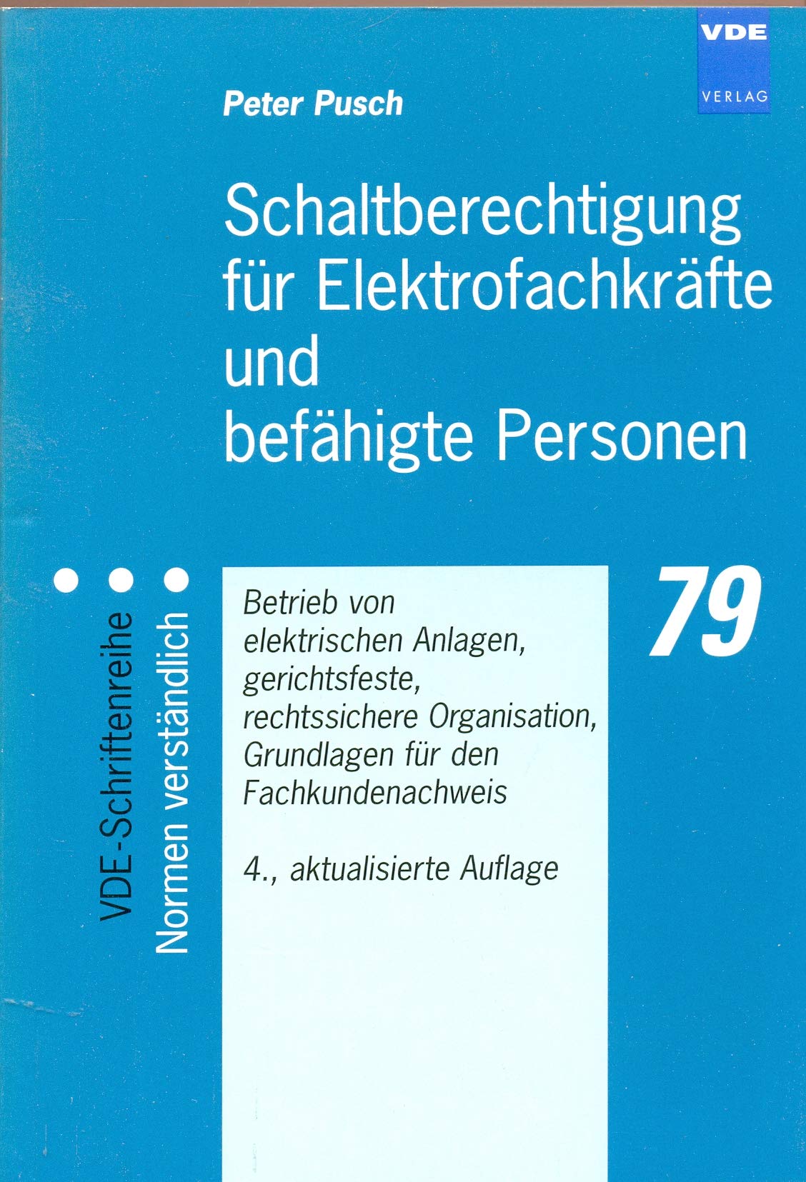 Schaltberechtigung für Elektrofachkräfte und befähigte Personen: Betrieb von elektrischen Anlagen, gerichtsfeste, rechtssichere Organisation, ... (VDE-Schriftenreihe - Normen verständlich) Business & Technology