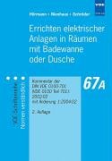 Errichten elektrischer Anlagen in Räumen mit Badewanne oder Dusche: Kommentar der DIN VDE 0100-701 (VDE 0100 Teil 701):2002-02 mit Änderung 1:2004-02 Business & Technology